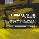 洋書 Claudio U Ciborra From Control to Drift: The Dynamics of Corporate Information Infrastructures