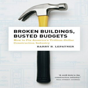 洋書 Broken Buildings, Busted Budgets: How to Fix America's Trillion-Dollar Construction Industry