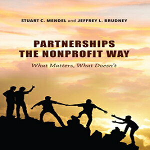 洋書 Partnerships the Nonprofit Way: What Matters, What Doesn 039 t (Philanthropic and Nonprofit Studies)