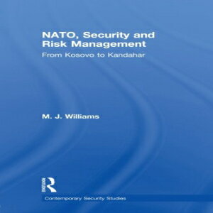 洋書 NATO, Security and Risk Management: From Kosovo to Khandahar (Contemporary Security Studies)