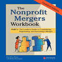 洋書 The Nonprofit Mergers Workbook Part I: The Leader 039 s Guide to Considering, Negotiating, and Executing a Merger