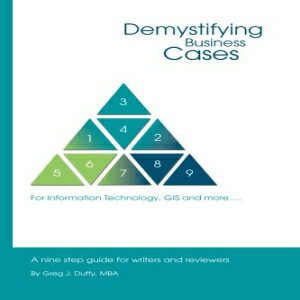 洋書 Demystifying Business Cases For Information Technology, GIS and more: A Nine Step Guide for Case Writers and Reviewers