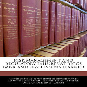 洋書 Risk Management And Regulatory Failures At Riggs Bank And Ubs: Lessons Learned