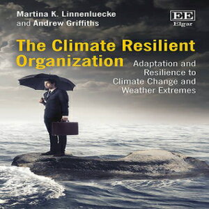 洋書 The Climate Resilient Organization: Adaptation and Resilience to Climate Change and Weather Extremes