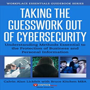 洋書 Taking the Guesswork Out of Cybersecurity: Understanding Methods Essential to the Protection of Business and Personal Information (Workplace Essentials Guidebook Series)