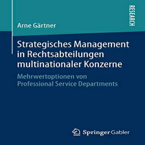 洋書 Paperback, Strategisches Management in Rechtsabteilungen multinationaler Konzerne: Mehrwertoptionen von Professional Service Departments (German Edition)