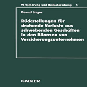洋書 Rückstellungen für Drohende Verluste aus Schwebenden Geschäften in den Bilanzen von Versicherungsunternehmen (Versicherung und Risikoforschung) (German Edition)