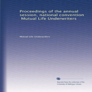 洋書 Proceedings of the annual session, national convention, Mutual Life Underwriters