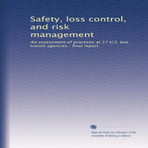 洋書 Safety, loss control, and risk management: An assessment of practices at 17 U.S. bus transit agencies : final report