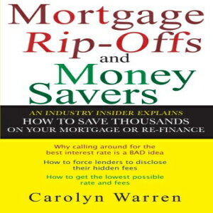 洋書 Mortgage Ripoffs and Money Savers: An Industry Insider Explains How to Save Thousands on Your Mortgage or Re-Finance