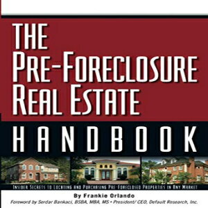 洋書 The Pre-Foreclosure Real Estate Handbook: Insider Secrets to Locating And Purchasing Pre-Foreclosed Properties in Any Market