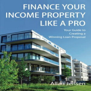 洋書 Finance Your Income Property Like A Pro: A Guide to Creating Winning Commercial Mortgage Loan Presentations