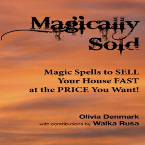 洋書 Magically Sold: Magic Spells to Sell Your House FAST and at the PRICE You Want