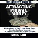 洋書 The Insider's Guide to Attracting Private Money: Five Secrets to Fast, Unlimi...