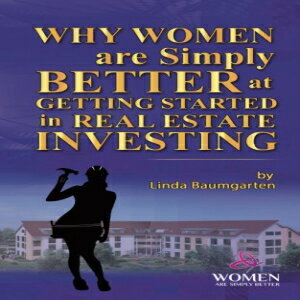 洋書 Why Women Are Simply Better at GETTING STARTED in Real Estate Investing (Women Are Simply Better At It) (Volume 2)