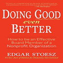 洋書 Stoesz, Edgar Doing Good Even Better: How To Be An Effective Board Member Of A Nonprofit Organization