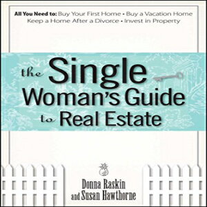洋書 The Single Woman's Guide To Real Estate: All You Need to Buy Your First Home, Buy a Vacation Home, Keep a Home After a Di..
