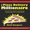 洋書 The Pizza Delivery Millionaire: A Layman 039 s Guide to Becoming Financially Free in Real Estate