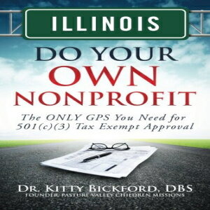 楽天Glomarket洋書 Illinois Do Your Own Nonprofit: The ONLY GPS You Need for 501c3 Tax Exempt Approval （Volume 13）