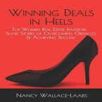 洋書 Paperback, Winning Deals in Heels: Top Women Real Estate Investors Share Stories of Overcoming Obstacles & Achieving Success