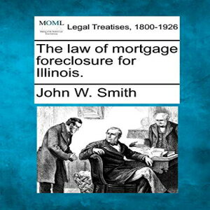 洋書 The law of mortgage foreclosure for Illinois.