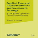 洋書 Applied Financial Macroeconomics and Investment Strategy: A Practitioner 039 s Guide to Tactical Asset Allocation (Global Financial Markets)