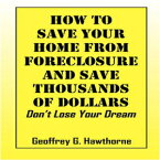 洋書 How to Save Your Home from Foreclosure and Save Thousands of Dollars: Don't Lose Your Dream