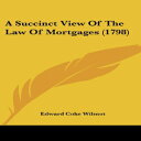 洋書 A Succinct View Of The Law Of Mortgages (1798)