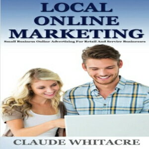 洋書 Local Online Marketing: Small Business Online Advertising For Retail And Service Businesses