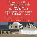 洋書 How to Buy Foreclosures: Buying Foreclosed Homes for Sale in Oklahoma: Buying...