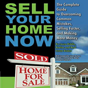 洋書 Sell Your Home Now: The Complete Guide to Overcoming Common Mistakes, Selling Faster, and Making More Money