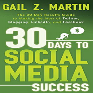 洋書 30 Days to Social Media Success: The 30 Day Results Guide to Making the Most of Twitter, Blogging, LinkedIN, and Facebook