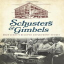 洋書 Schuster 039 s and Gimbels:: Milwaukee 039 s Beloved Department Stores (Landmarks)
