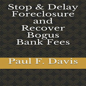 洋書 Stop and Delay Foreclosure and Recover Bogus Bank Fees