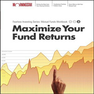 ν Maximize your Mutual Fund Returns : Morningstar Mutual Fund Investing Workbook, Level 3