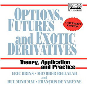 洋書 Options, Futures and Exotic Derivatives: Theory, Application and Practice (Frontiers in Finance Series)