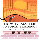 scratch map　 洋書 How to Master Futures Trading!: A Road-map to Creating Your Fortune from Scratch... Lightning Fast!