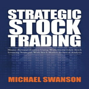 洋書 Strategic Stock Trading: Master Personal Finance Using Wallstreetwindow Stock Investing Strategies With Stock Market Technical Analysis