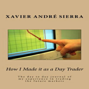 洋書 How I made it as a Day trader: The day to day journal of my experience in trading the future markets