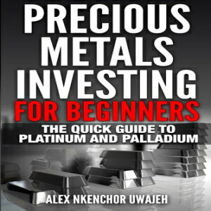 洋書 Precious Metals Investing For Beginners: The Quick Guide to Platinum and Palladium