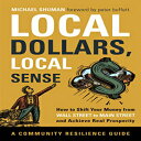 洋書 Local Dollars, Local Sense: How to Shift Your Money from Wall Street to Main Street and Achieve Real Prosperity (Community Resilience Guides)