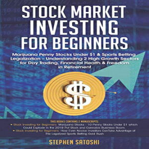 洋書 Stock Market Investing for Beginners: Marijuana Penny Stocks Under $1 & Sports Betting Legalization – Understanding 2 High Growth Sectors for Day Trading, Financial Health & Freedom in Retirement