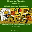 洋書 How to Trade like a Wall treet Insider: Learn how you can make an Unlimited Income on their Dime