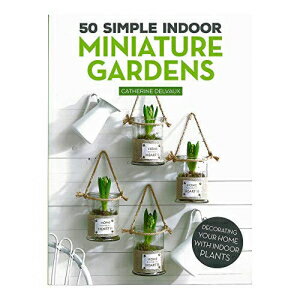 50のシンプルな屋内ミニチュアガーデンブック-あなたの家のための屋内植物-写真と内部の役立つヒント-小さなスペースに収まることができます West Coast Paracord 50 Simple Indoor Miniature Gardens Book - Indoor Plants for Your Home - Photos and H