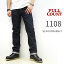 【13.7オンス セルビッチデニム】【神戸 正規販売店】 FULL COUNT フルカウント 1108 / 13.7oz Slim Straight Denim（ スリムストレートデニム ） Made in Japan フルカウント ジーンズ 1108 FULLCOUNT フルカウント