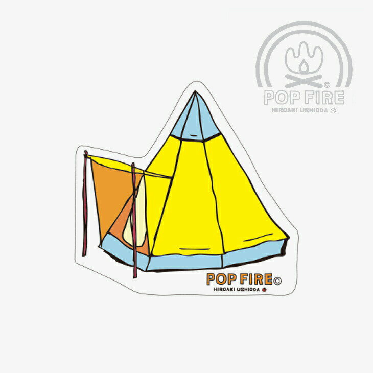 POPFIRE｜Outdoor Sticker - Goods/ ポップファイア/アウトドア ステッカー/Tent ウシオダヒロアキ HIROAKI USHIODA