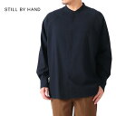 SALE Still by hand スティルバイハンド コットンウール バンドカラーシャツ SH01214 長袖シャツ メンズ