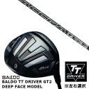 カスタムクラブ 【 左右選択 】正規販売店 バルド 2024 BALDO TT DRIVER GT2 DEEP FACE MODEL ディープ フェイス モデル ドライバー トゥルーテンパー アクラ ACCRA TZ RPG L シャフト オーダーメイド ゴルフクラブ