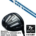 カスタムクラブ 【 左右選択 】正規販売店 バルド 2024 BALDO TT DRIVER GT2 DEEP FACE MODEL ディープ フェイス モデル ドライバー フジクラ 24 VENTUS BLUE ヴェンタス ブルー シャフト オーダーメイド ゴルフクラブ