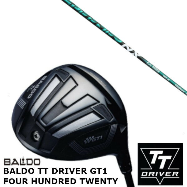 カスタムクラブ 正規販売店 バルド 2024 BALDO TT DRIVER GT1 FOUR HUNDRED TWENTY ドライバー フジクラ スピーダー エヌエックス グリーン SPEEDER NX GREEN シャフト